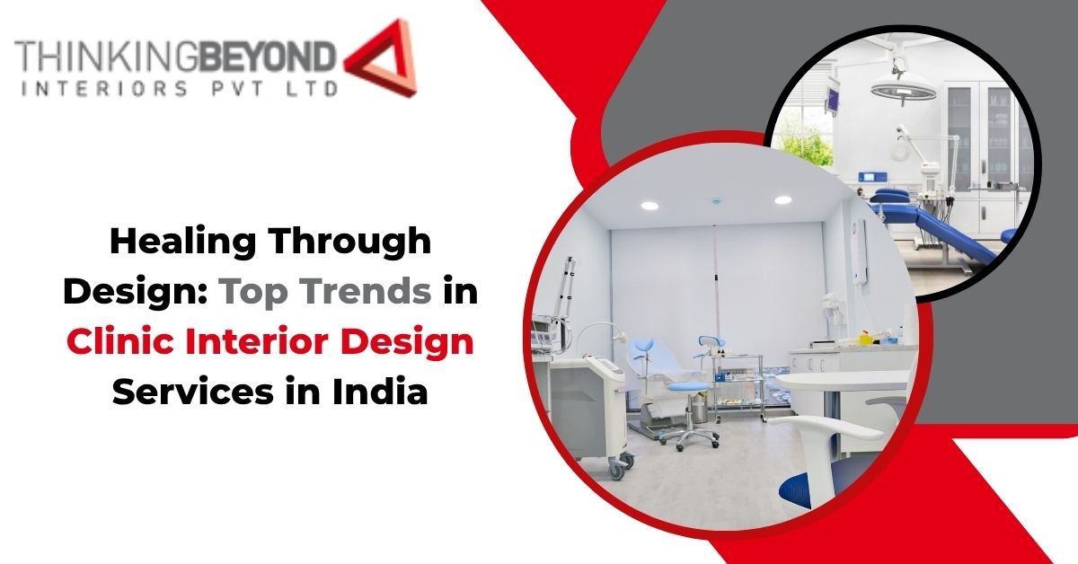 Healing Through Design: Top Trends in Clinic Interior Design Services in India