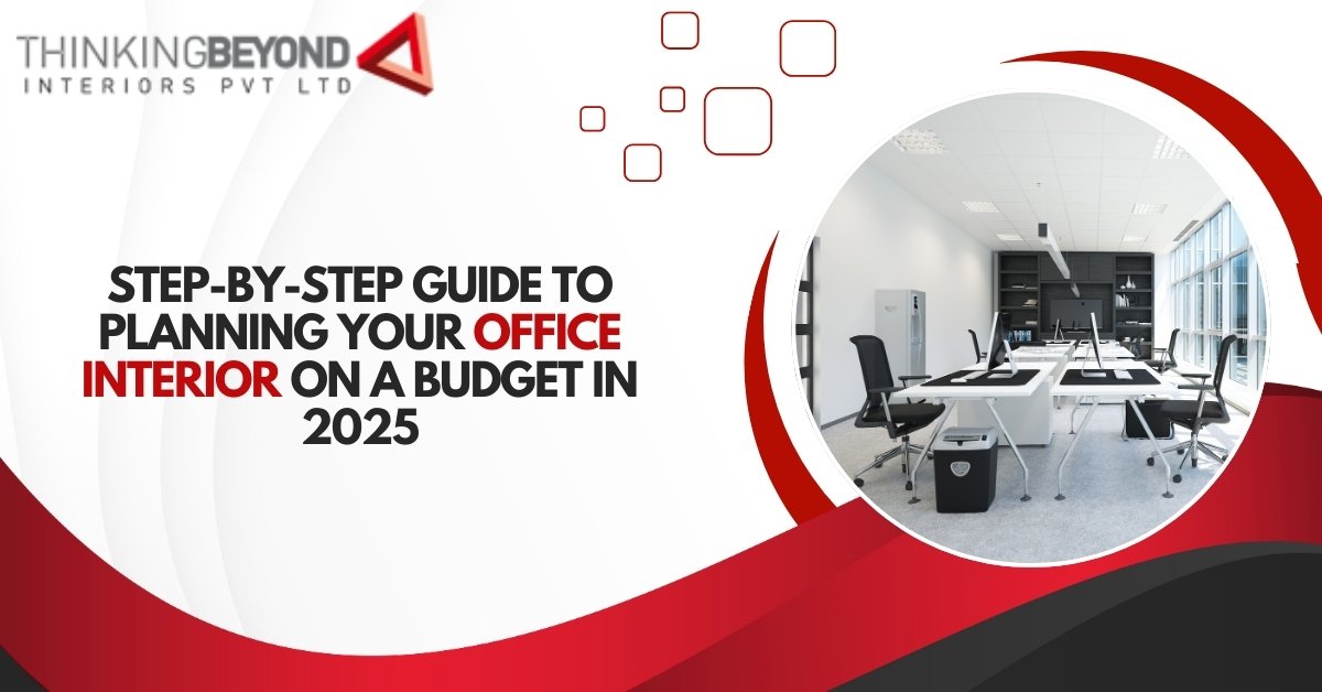 Step-by-Step Guide to Planning Your Office Interior on a Budget in 2025 Interior Designer in Chandigarh