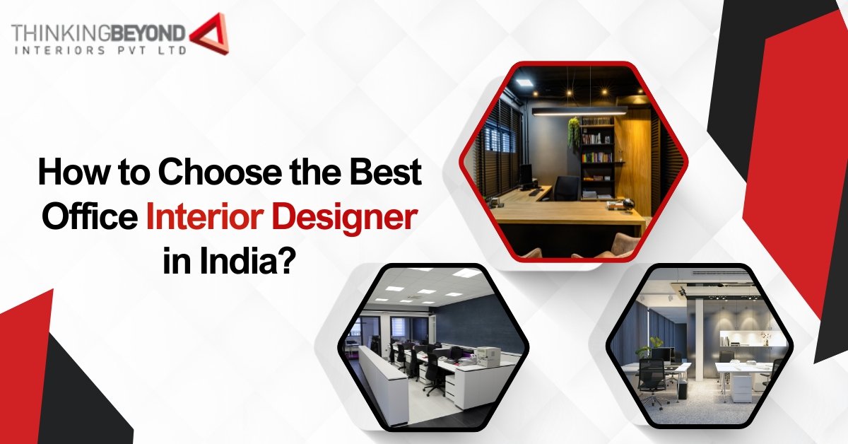 How to Choose the Best Office Interior Designer in India? Interior Designer in Chandigarh